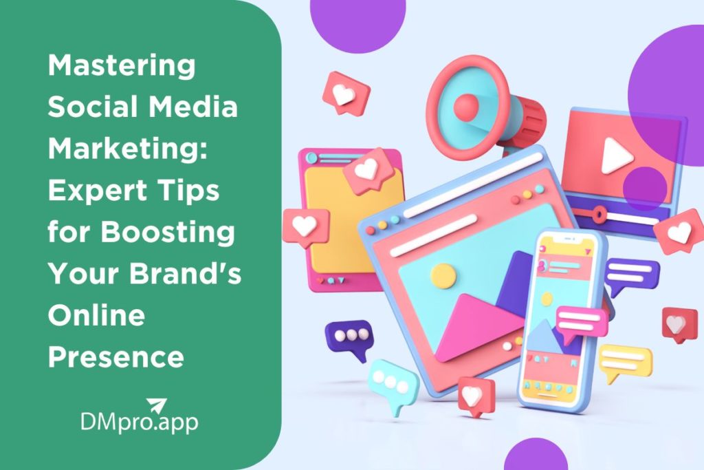 Mastering Social Media Marketing 10 Expert Tips for Boosting Your Brand's Online Presence